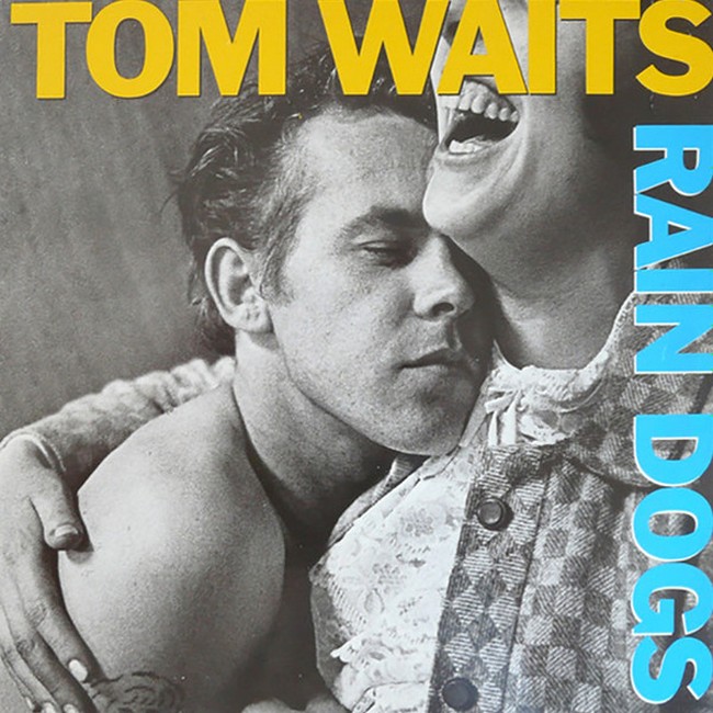 Tom Waits – Rain Dogs
