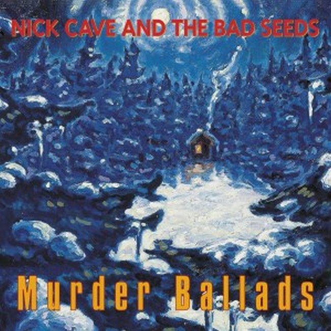 Nick Cave And The Bad Seeds – Murder Ballads