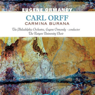 Eugene Ormandy, Carl Orff, The Philadelphia Orchestra, The Rutgers University Choir – Carmina Burana