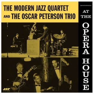 The Modern Jazz Quartet / The Oscar Peterson Trio – At The Opera House The Modern Jazz Quartet / The Oscar Peterson Trio – At The Opera House