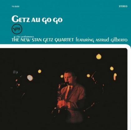 Stan Getz Quartet Featuring Astrud Gilberto &ndash; Getz Au Go Go - фото 1