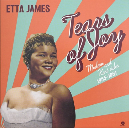 Etta James &ndash; Tears Of Joy Modern and Kent Sides 1955-1961 - фото 1