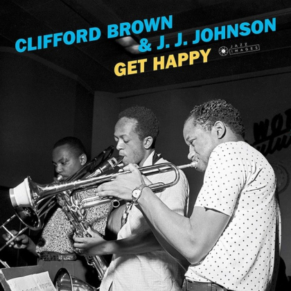 Clifford Brown &amp; J.J. Johnson &ndash; Get Happy - фото 1