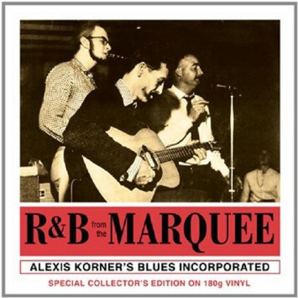 Alexis Korner&#039;s Blues Incorporated &ndash; R &amp; B From The Marquee - фото 1