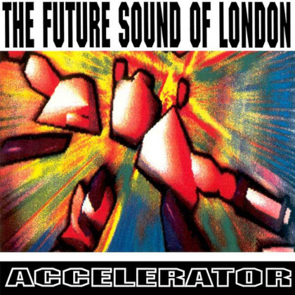 The Future Sound Of London – Accelerator - фото 1 The Future Sound Of London – Accelerator - фото 1