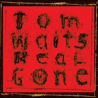 Tom Waits – Real Gone