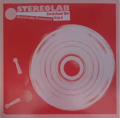 Stereolab &ndash; Electrically Possessed [Switched On Vol. 4] - фото 1