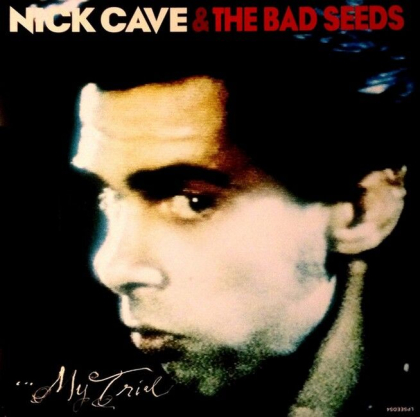 Nick Cave &amp; The Bad Seeds &ndash; Your Funeral ... My Trial - фото 2