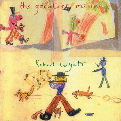 Robert Wyatt &ndash; His Greatest Misses - фото 1