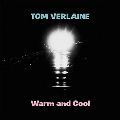 Tom Verlaine &ndash; Warm And Cool - фото 1