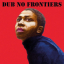 Adrian Sherwood Presents Dub No Frontiers - фото 1