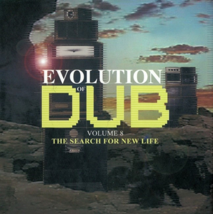 Evolution Of Dub Volume 8: The Search For New Life - фото 1