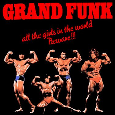 Grand Funk Railroad - All The Girls In The World Beware!!! - фото 1