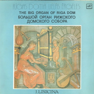 J. Lisicina – The Big Organ Of Riga Dom J. Lisicina – The Big Organ Of Riga Dom