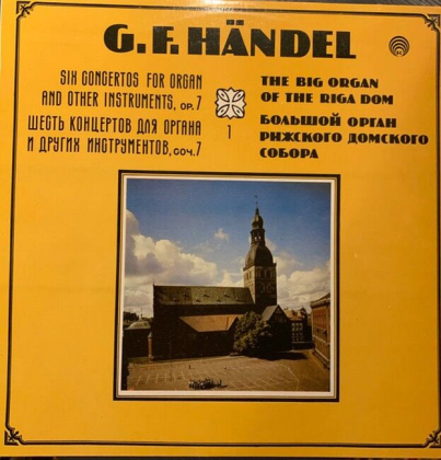 G. F. Handel - Evgenia Lisitsina, The Latvian SSR Philarmonic Chamber Orchestra Conductor Tovy Lifshits &ndash; Six Concertos for Organ and Other Instruments, Op. 7 - фото 1