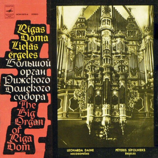 Rigas Doma Peteris Sipolnieks, Leonarda Daine – The Big Organ Of Riga Dom