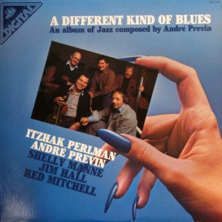 Itzhak Perlman, Andre Previn, Shelly Manne, Jim Hall, Red Mitchell – A Different Kind Of Blues