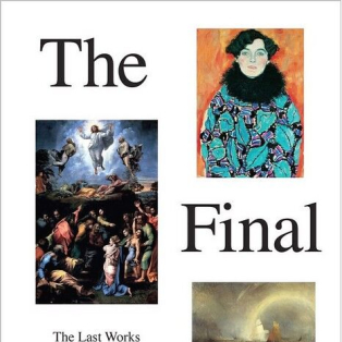 The Final Painting. The Last Works of the Great Masters, from Van Eyck to Picasso The Final Painting. The Last Works of the Great Masters, from Van Eyck to Picasso