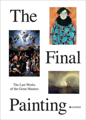 The Final Painting. The Last Works of the Great Masters, from Van Eyck to Picasso - фото 1