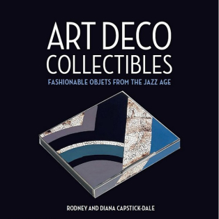 Art Deco Collectibles. Fashionable Objects from the Jazz Age Art Deco Collectibles. Fashionable Objects from the Jazz Age