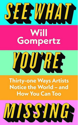 See What You're Missing. 31 Ways Artists Notice the World – and How You Can Too - фото 1 See What You're Missing. 31 Ways Artists Notice the World – and How You Can Too - фото 1
