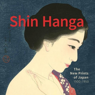 Shin Hanga. The New Prints of Japan. 1900-1950 Shin Hanga. The New Prints of Japan. 1900-1950