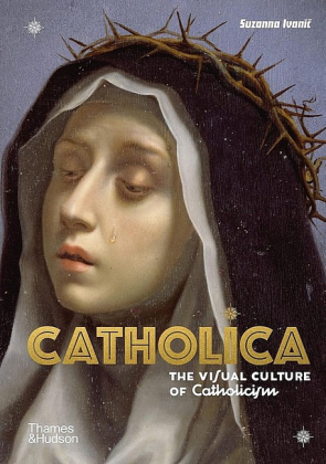 Catholica. The Visual Culture of Catholicism - фото 1