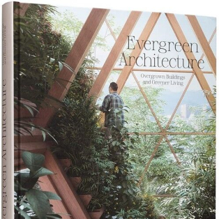 Evergreen Architecture. Overgrown Buldings and Greener Living Evergreen Architecture. Overgrown Buldings and Greener Living