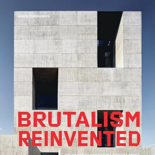 Brutalism Reinvented. 21st Century Modernist Architecture Brutalism Reinvented. 21st Century Modernist Architecture