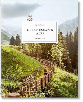 Great Escapes Alps. The Hotel Book - фото 1