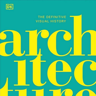Architecture. The Definitive Visual History