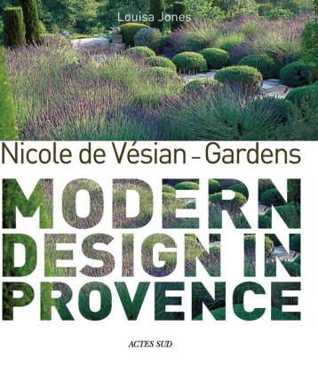 Nicole de Vsian - Gardens. Modern Design in Provence - фото 1