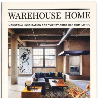 Warehouse Home. Industrial Inspiration for Twenty-First-Century Living Warehouse Home. Industrial Inspiration for Twenty-First-Century Living