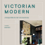 Victorian Modern. A Design Bible for the Victorian Home - фото 1