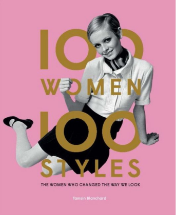 100 Women - 100 Styles: The Women Who Changed the Way We Look - фото 1