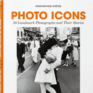 Photo Icons. 50 Landmark Photographs and Their Stories