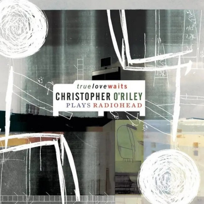 Christopher O&#039;Riley &ndash; True Love Waits - фото 1