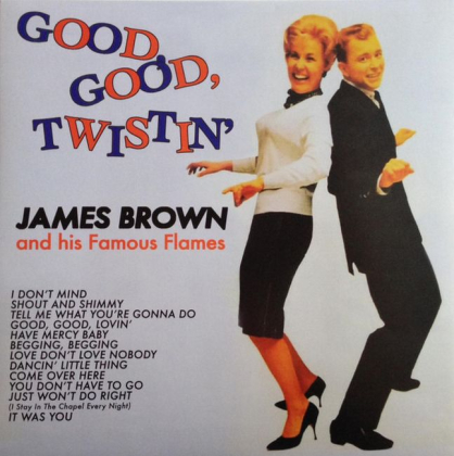 James Brown And His Famous Flames &ndash; Good, Good, Twistin' - фото 1