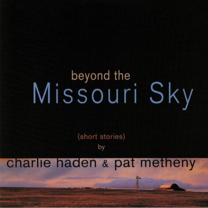 Charlie Haden &amp; Pat Metheny &ndash; Beyond The Missouri Sky - фото 1