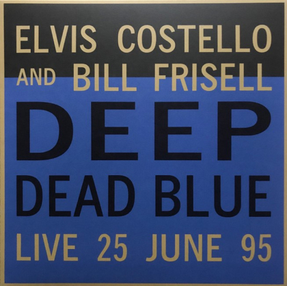 Elvis Costello And Bill Frisell – Deep Dead Blue - фото 1 Elvis Costello And Bill Frisell – Deep Dead Blue - фото 1