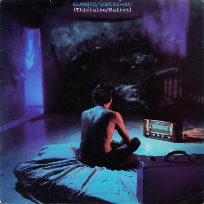 Thiefaine/ Mairet – Alambic/Sortie-Sud - фото 1 Thiefaine/ Mairet – Alambic/Sortie-Sud - фото 1