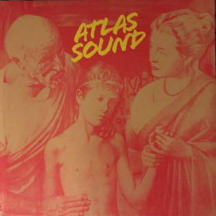 Atlas Sound – Let The Blind Lead Those Who Can See But Cannot Feel