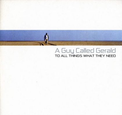 A Guy Called Gerald &ndash; To All Things What They Need - фото 1