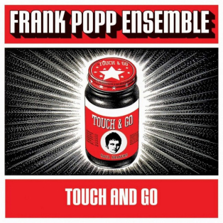 The Frank Popp Ensemble – Touch And Go The Frank Popp Ensemble – Touch And Go