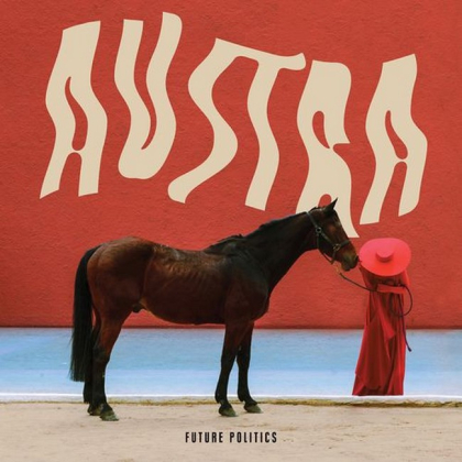 Austra &ndash; Future Politics - фото 1