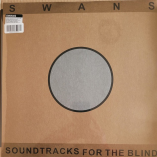 Swans – Soundtracks For The Blind Swans – Soundtracks For The Blind