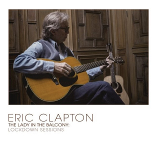 Eric Clapton – The Lady In The Balcony: Lockdown Sessions Eric Clapton – The Lady In The Balcony: Lockdown Sessions