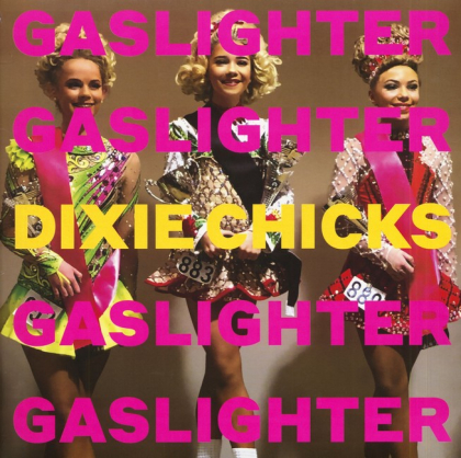 Dixie Chicks &ndash; Gaslighter - фото 1