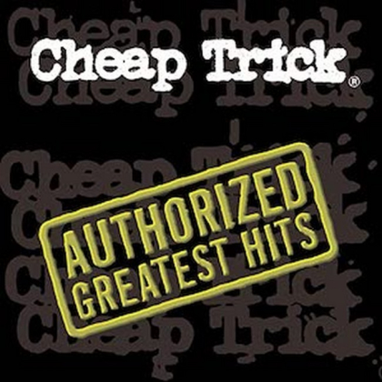 Cheap Trick &ndash; Authorized Greatest Hits - фото 1