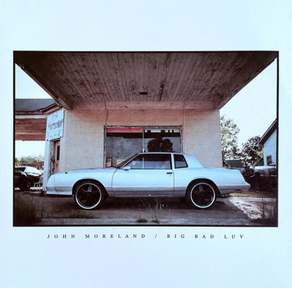 John Moreland &ndash; Big Bad Luv - фото 1